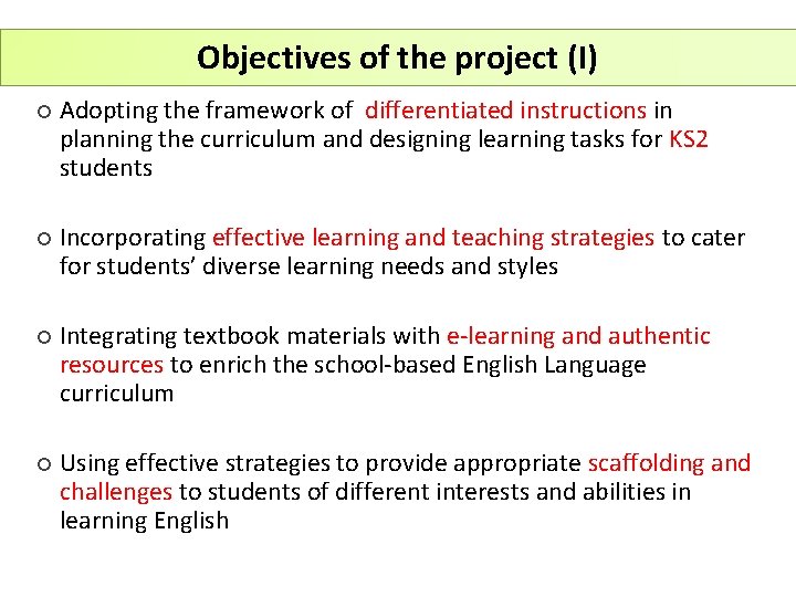 Objectives of the project (I) ¡ Adopting the framework of differentiated instructions in planning