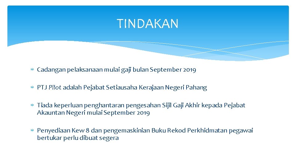 TINDAKAN Cadangan pelaksanaan mulai gaji bulan September 2019 PTJ Pilot adalah Pejabat Setiausaha Kerajaan