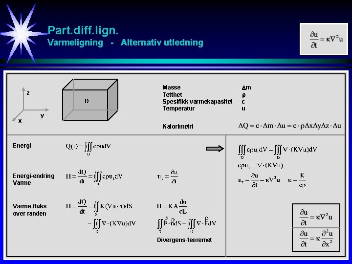 Part. diff. lign. Varmeligning - Alternativ utledning z D x Masse Tetthet Spesifikk varmekapasitet