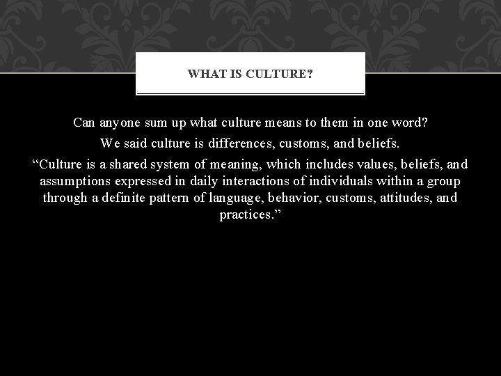 WHAT IS CULTURE? Can anyone sum up what culture means to them in one