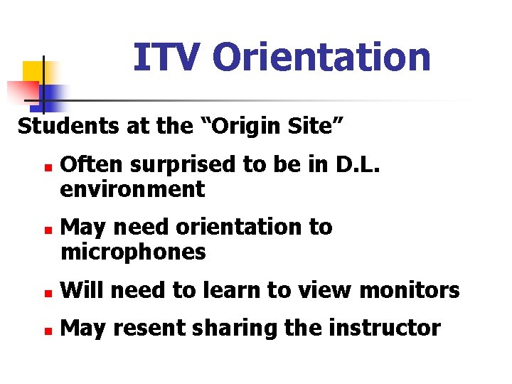 ITV Orientation Students at the “Origin Site” n n Often surprised to be in