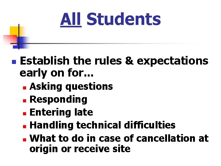 All Students n Establish the rules & expectations early on for. . . Asking