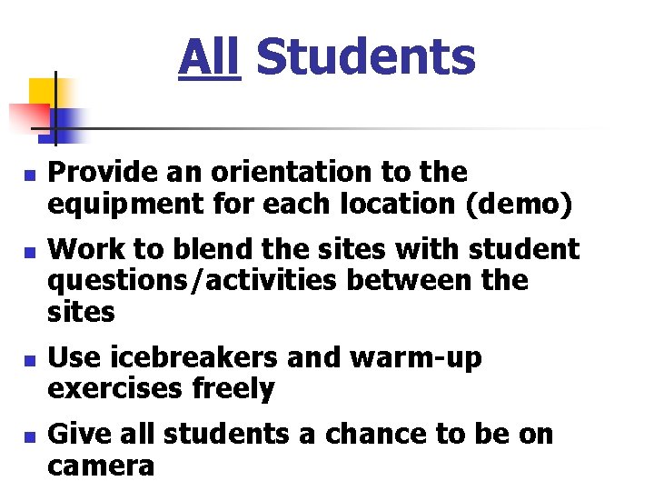 All Students n n Provide an orientation to the equipment for each location (demo)