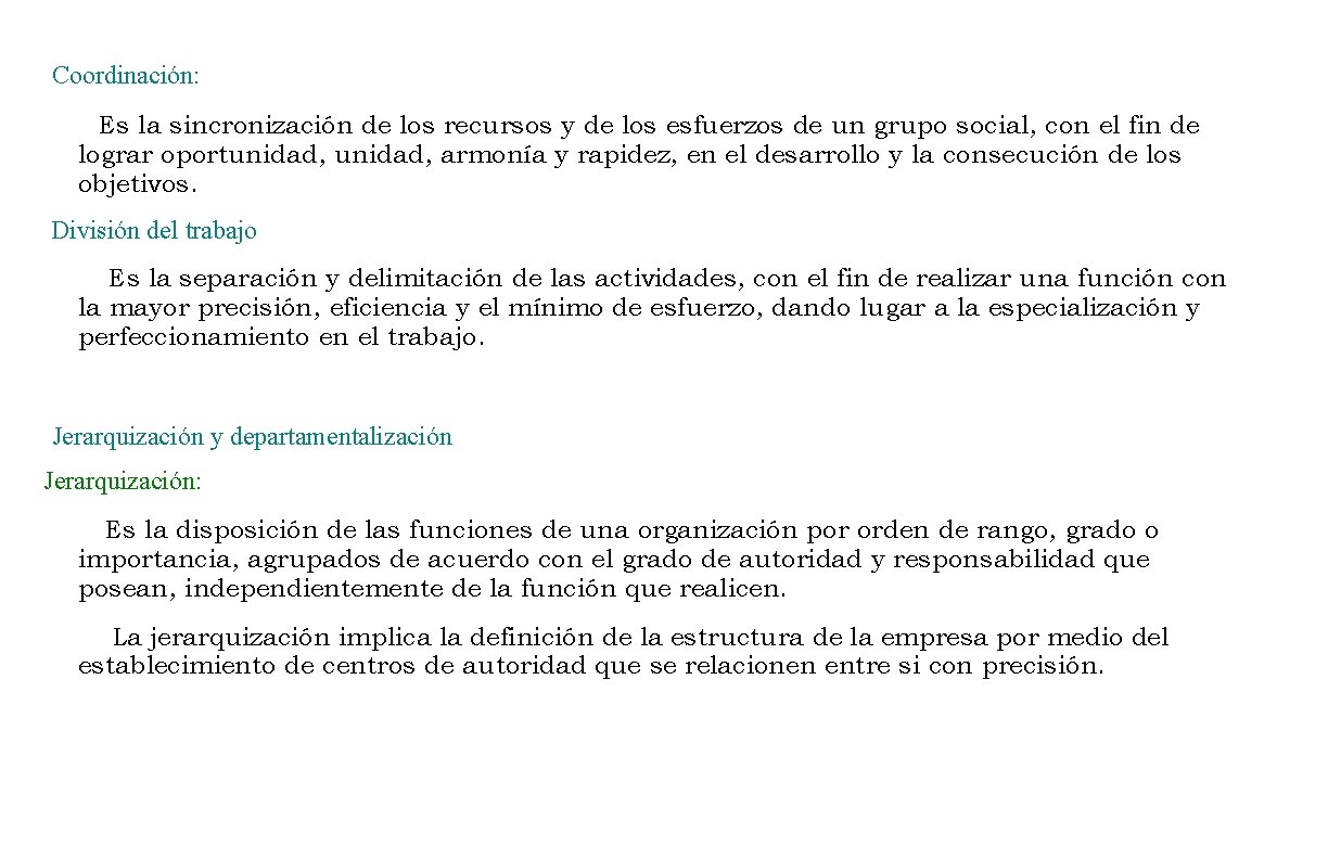 Coordinación: Es la sincronización de los recursos y de los esfuerzos de un grupo