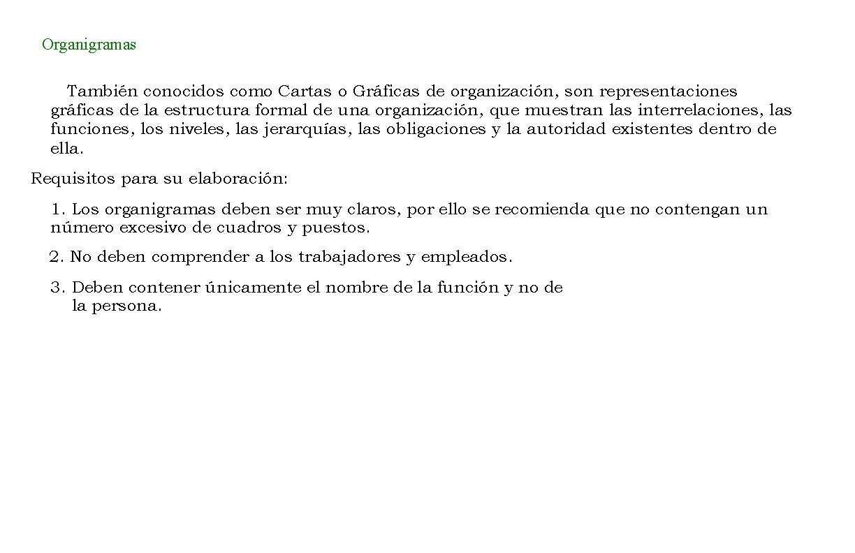 Organigramas También conocidos como Cartas o Gráficas de organización, son representaciones gráficas de la