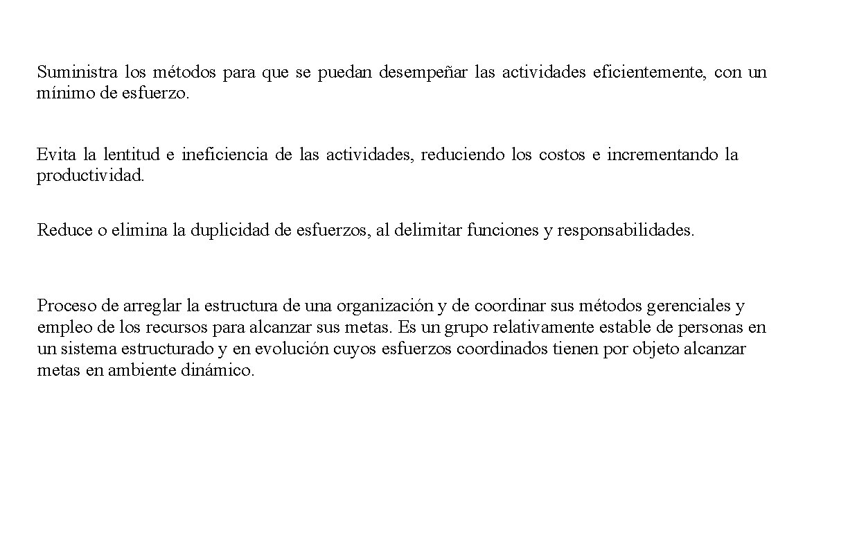 Suministra los métodos para que se puedan desempeñar las actividades eficientemente, con un mínimo