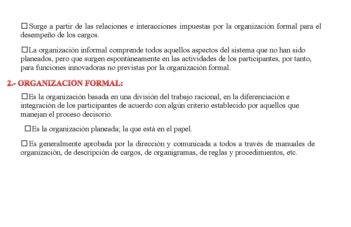 � Surge a partir de las relaciones e interacciones impuestas por la organización formal