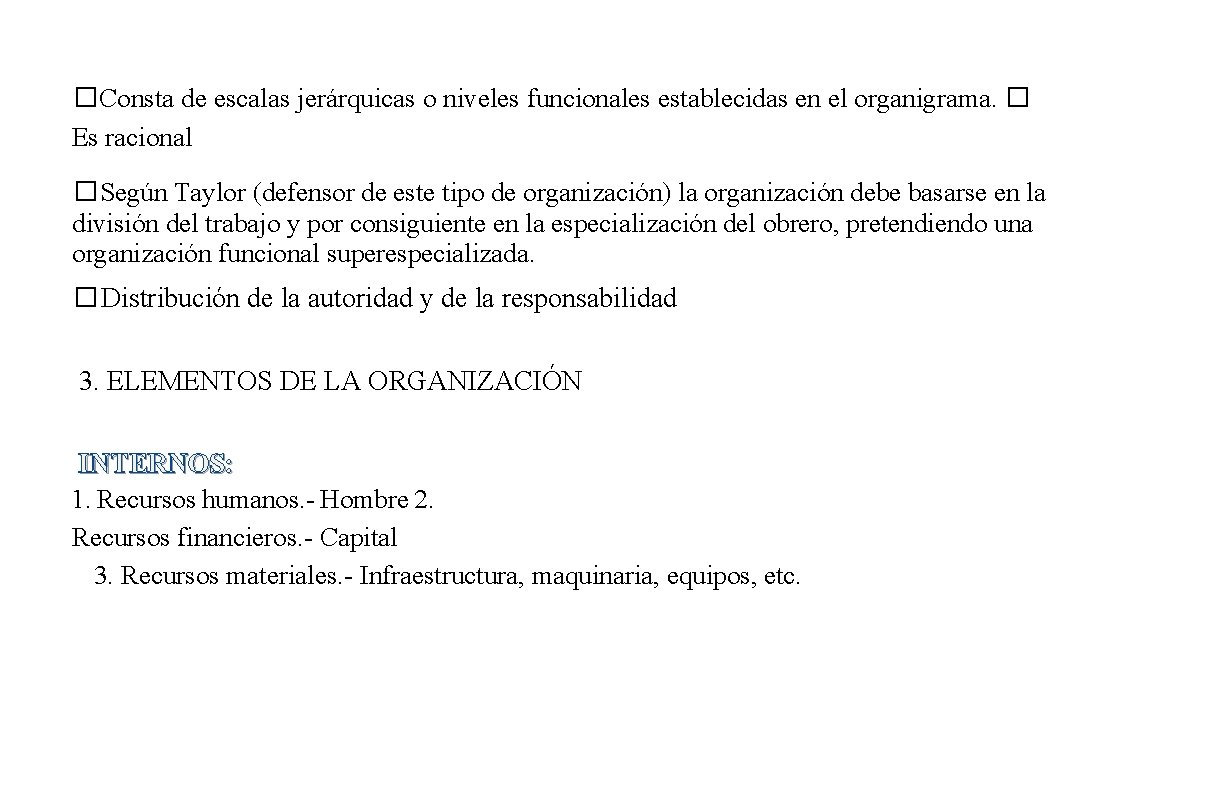 � Consta de escalas jerárquicas o niveles funcionales establecidas en el organigrama. � Es