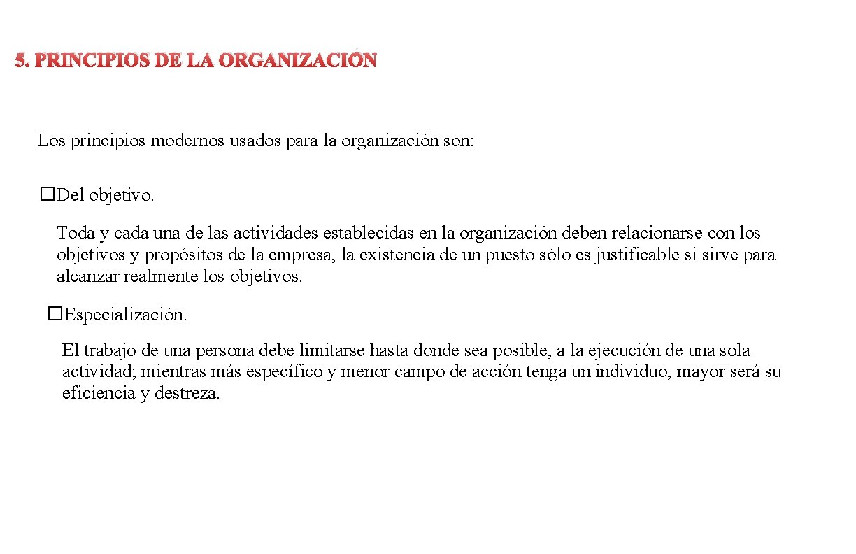 5. PRINCIPIOS DE LA ORGANIZACIÓN Los principios modernos usados para la organización son: �Del