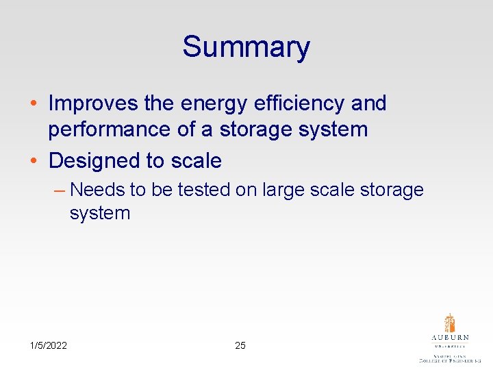 Summary • Improves the energy efficiency and performance of a storage system • Designed