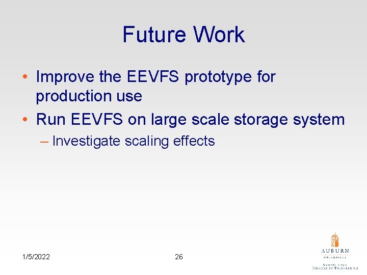 Future Work • Improve the EEVFS prototype for production use • Run EEVFS on