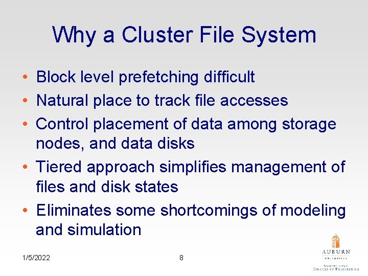Why a Cluster File System • Block level prefetching difficult • Natural place to
