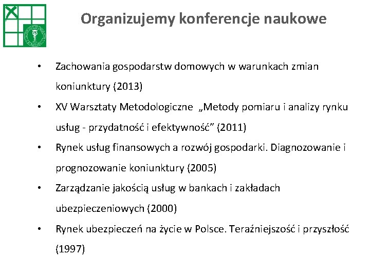 Organizujemy konferencje naukowe • Zachowania gospodarstw domowych w warunkach zmian koniunktury (2013) • XV