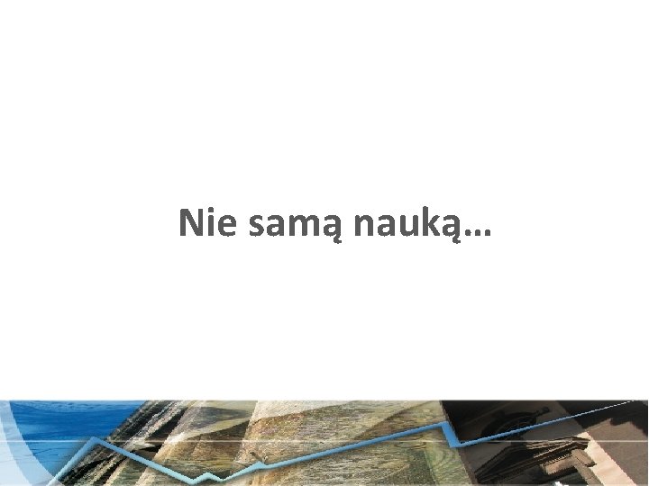 Nie samą nauką… 