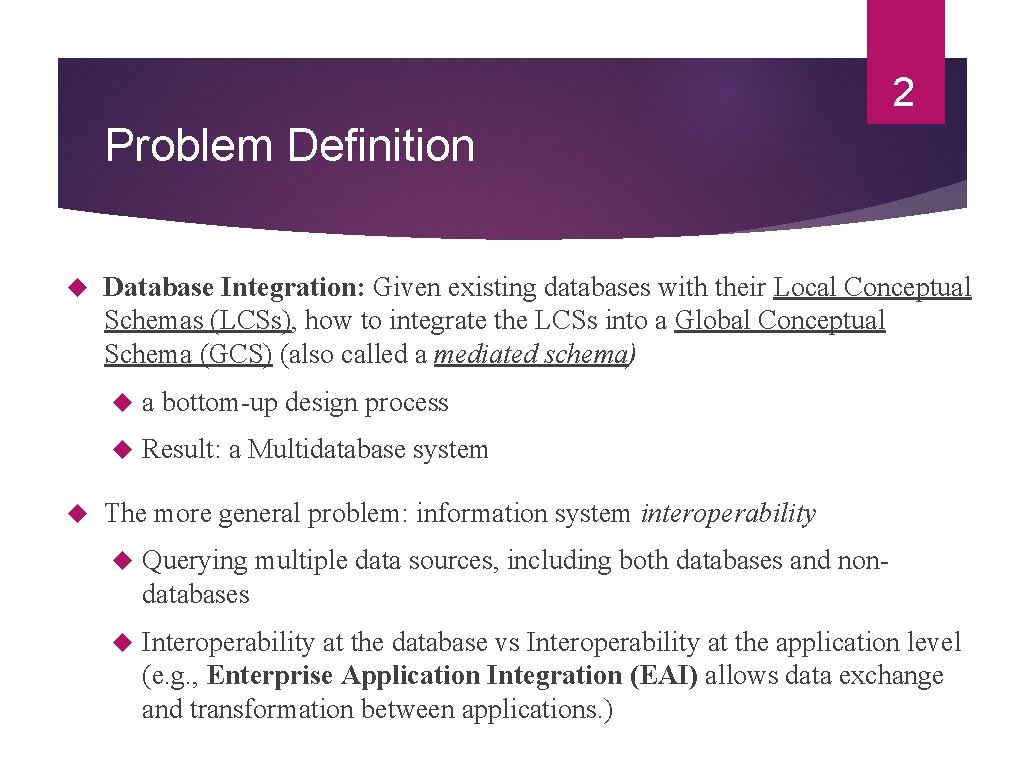2 Problem Definition Database Integration: Given existing databases with their Local Conceptual Schemas (LCSs),