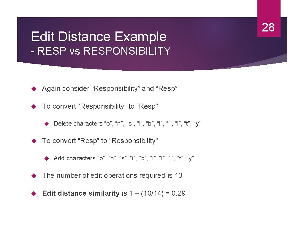 Edit Distance Example - RESP vs RESPONSIBILITY Again consider “Responsibility” and “Resp” To convert