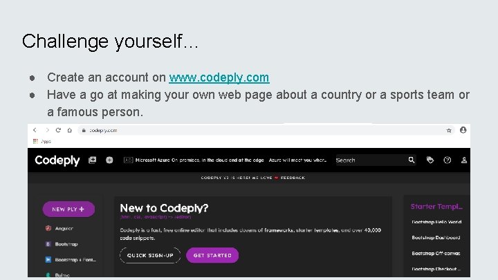 Challenge yourself… ● Create an account on www. codeply. com ● Have a go Challenge yourself… ● Create an account on www. codeply. com ● Have a go
