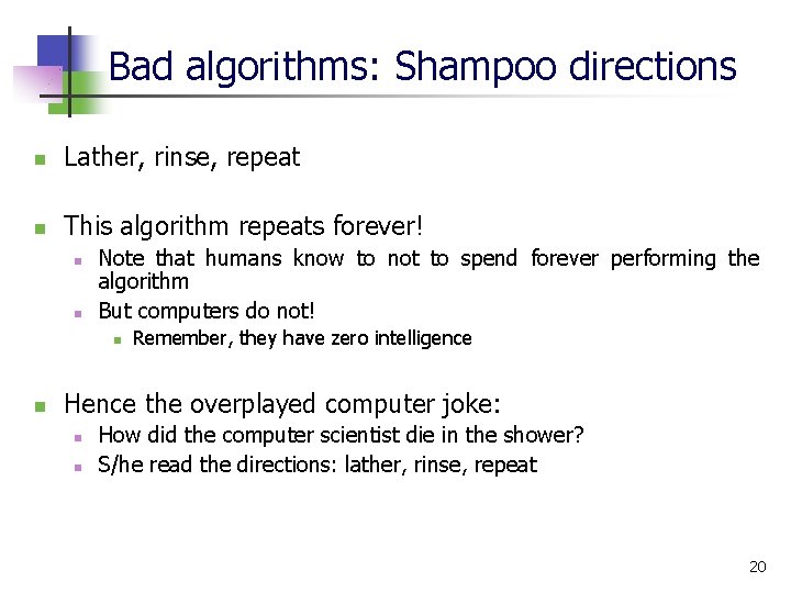 Bad algorithms: Shampoo directions n Lather, rinse, repeat n This algorithm repeats forever! n Bad algorithms: Shampoo directions n Lather, rinse, repeat n This algorithm repeats forever! n