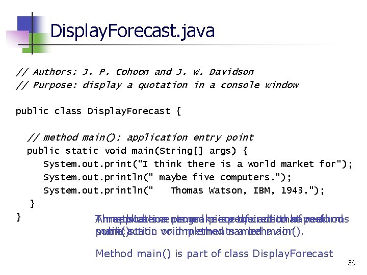 Display. Forecast. java // Authors: J. P. Cohoon and J. W. Davidson // Purpose: Display. Forecast. java // Authors: J. P. Cohoon and J. W. Davidson // Purpose: