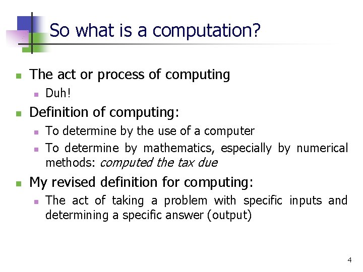 So what is a computation? n The act or process of computing n n So what is a computation? n The act or process of computing n n