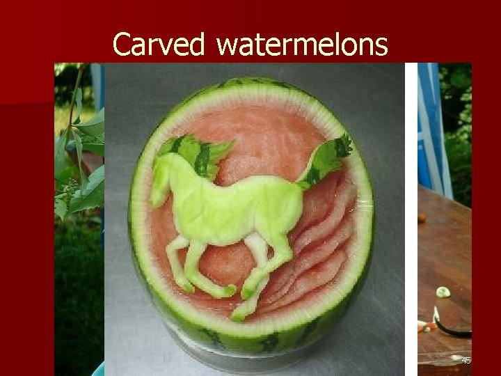 Carved watermelons 45 Carved watermelons 45
