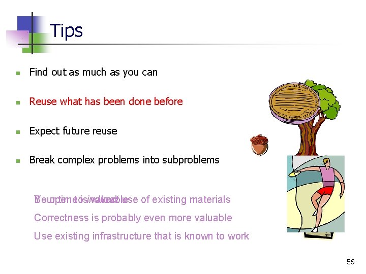 Tips n Find out as much as you can n Reuse what has been Tips n Find out as much as you can n Reuse what has been