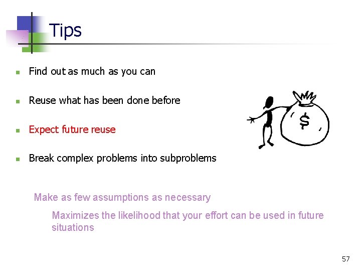 Tips n Find out as much as you can n Reuse what has been Tips n Find out as much as you can n Reuse what has been