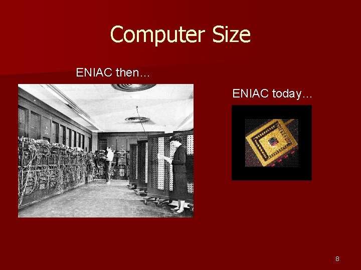 Computer Size ENIAC then… ENIAC today… 8 Computer Size ENIAC then… ENIAC today… 8