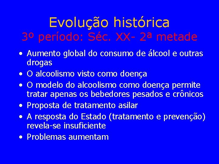 Evolução histórica 3º período: Séc. XX- 2ª metade • Aumento global do consumo de