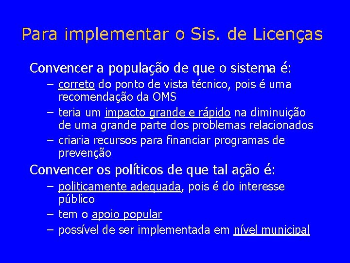 Para implementar o Sis. de Licenças Convencer a população de que o sistema é: