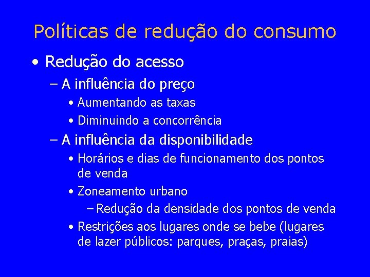 Políticas de redução do consumo • Redução do acesso – A influência do preço