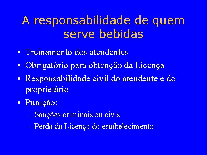 A responsabilidade de quem serve bebidas • Treinamento dos atendentes • Obrigatório para obtenção