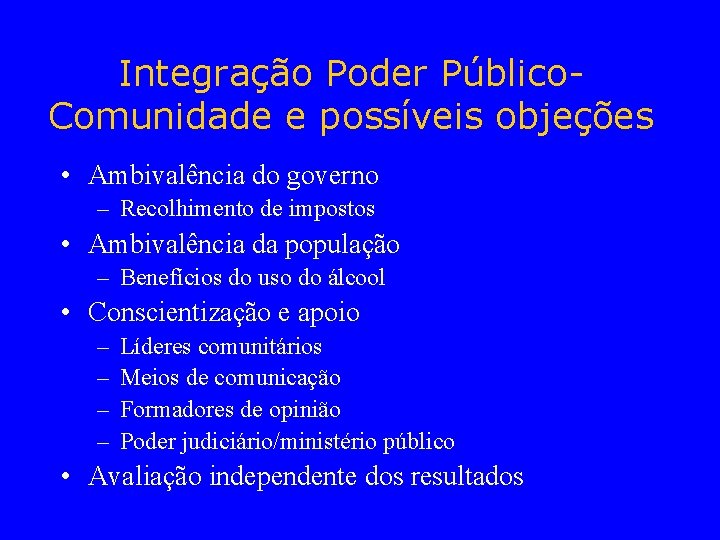 Integração Poder Público. Comunidade e possíveis objeções • Ambivalência do governo – Recolhimento de