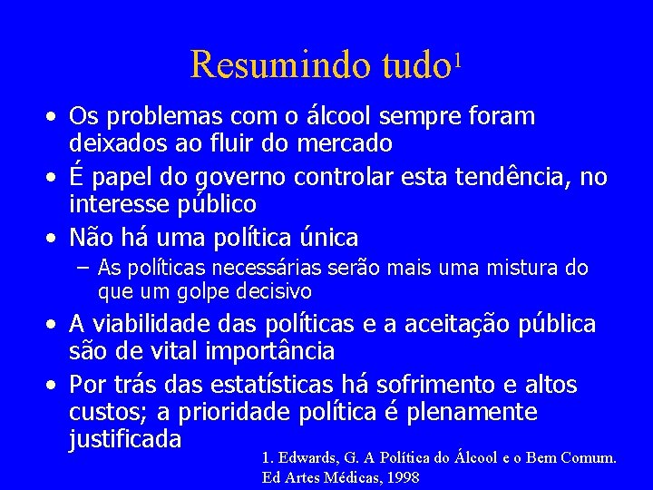 Resumindo tudo 1 • Os problemas com o álcool sempre foram deixados ao fluir