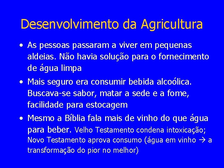 Desenvolvimento da Agricultura • As pessoas passaram a viver em pequenas aldeias. Não havia