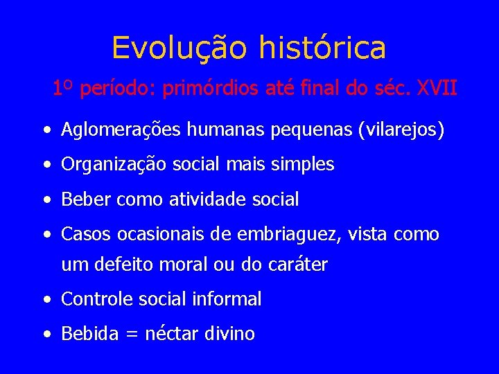 Evolução histórica 1º período: primórdios até final do séc. XVII • Aglomerações humanas pequenas