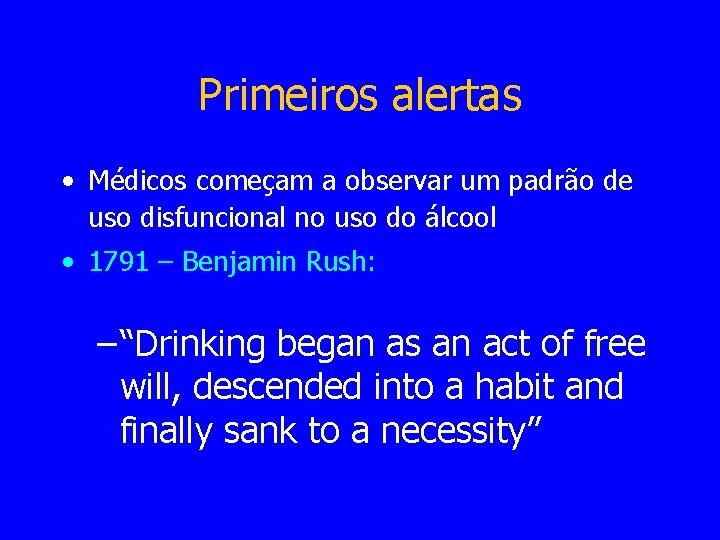 Primeiros alertas • Médicos começam a observar um padrão de uso disfuncional no uso