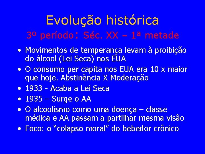 Evolução histórica 3º período: Séc. XX – 1ª metade • Movimentos de temperança levam