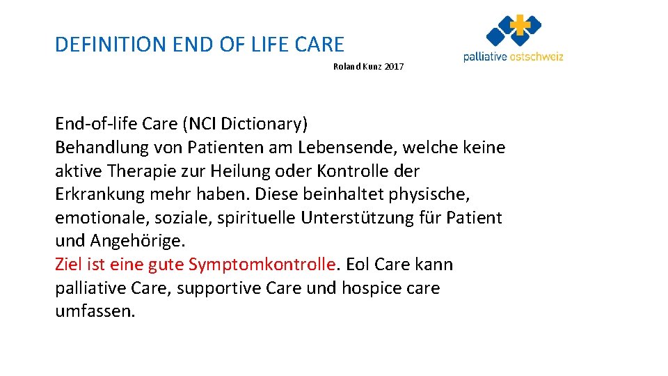 DEFINITION END OF LIFE CARE Roland Kunz 2017 End-of-life Care (NCI Dictionary) Behandlung von
