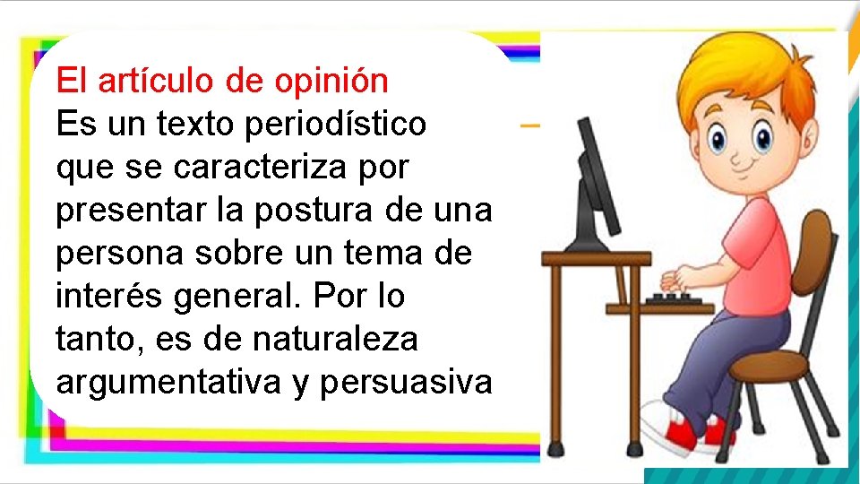 El artículo de opinión Es un texto periodístico que se caracteriza por presentar la