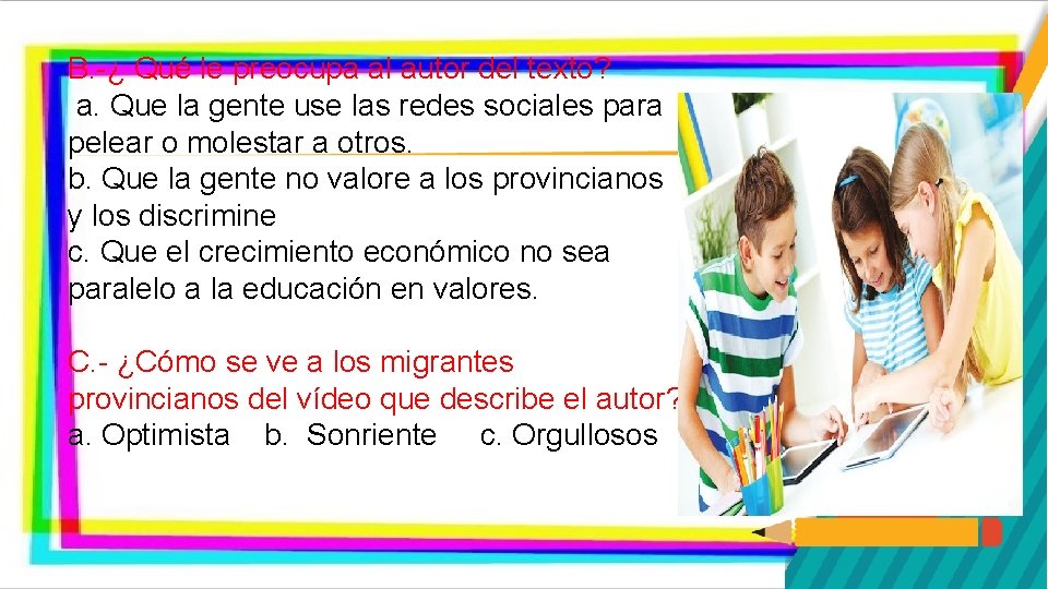 B. -¿ Qué le preocupa al autor del texto? a. Que la gente use