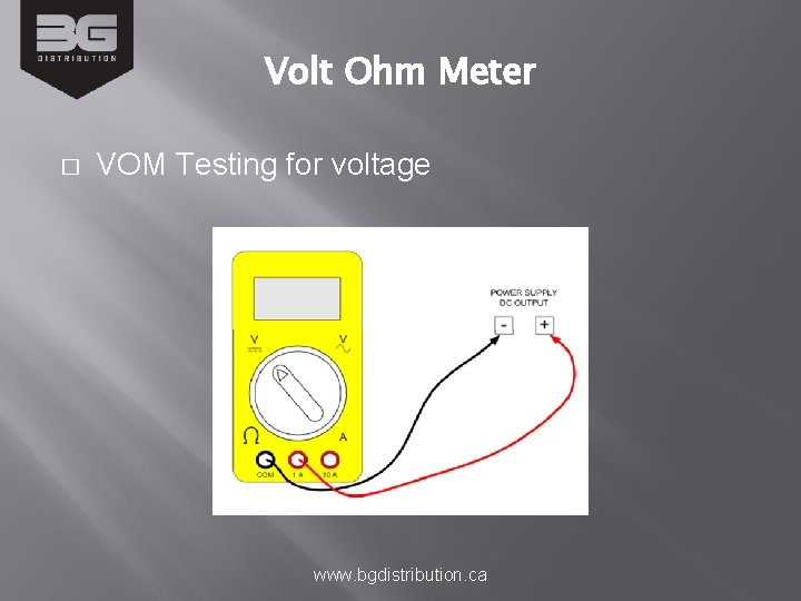 Volt Ohm Meter � VOM Testing for voltage www. bgdistribution. ca 