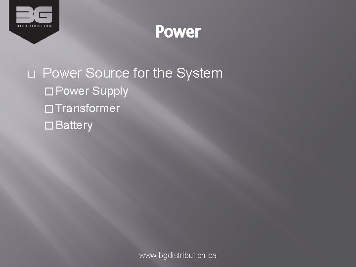 Power � Power Source for the System � Power Supply � Transformer � Battery