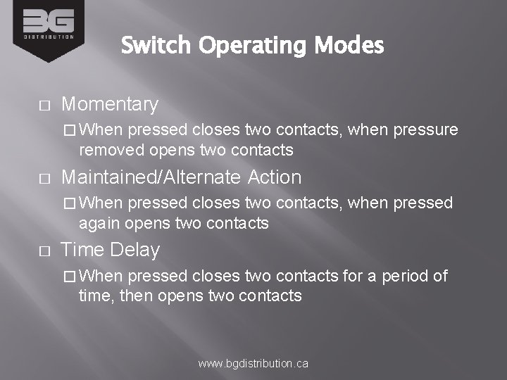Switch Operating Modes � Momentary � When pressed closes two contacts, when pressure removed