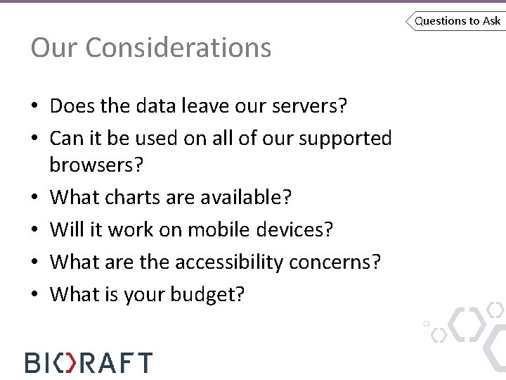 Our Considerations • Does the data leave our servers? • Can it be used