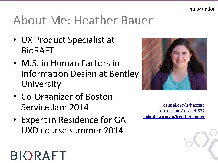 About Me: Heather Bauer • UX Product Specialist at Bio. RAFT • M. S.