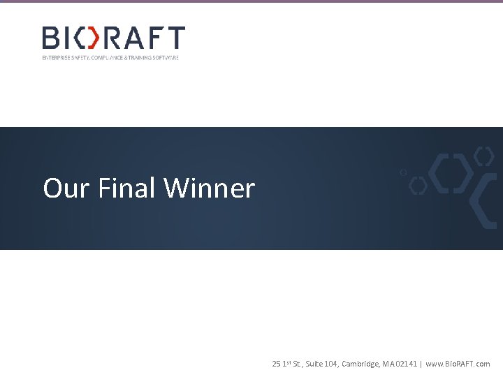 Our Final Winner 25 1 st St. , Suite 104, Cambridge, MA 02141 |
