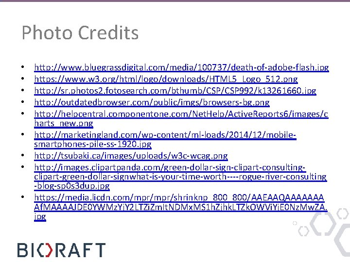 Photo Credits • • • http: //www. bluegrassdigital. com/media/100737/death-of-adobe-flash. jpg https: //www. w 3.