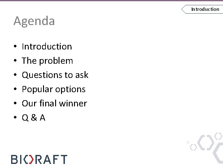 Agenda • • • Introduction The problem Questions to ask Popular options Our final