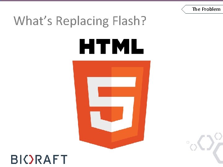 What’s Replacing Flash? The Problem 